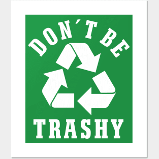 Don´t Be Trashy Earth Day Environmental Protection Recycling Posters and Art